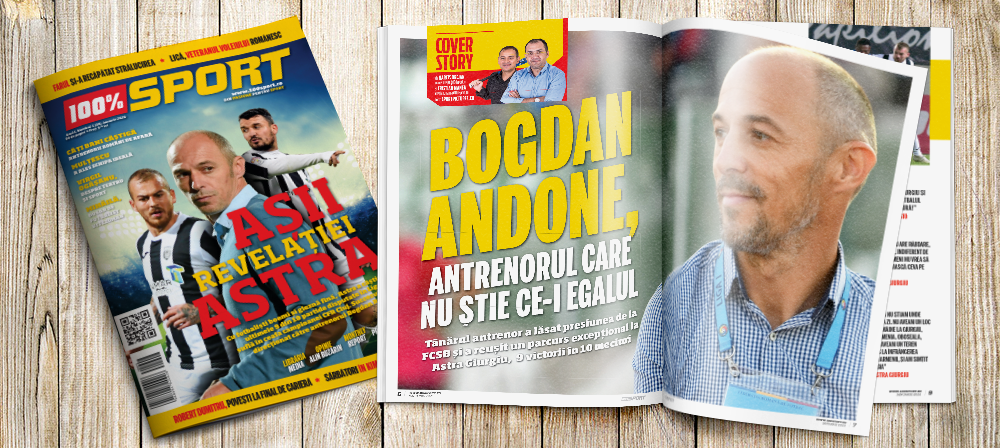 NUMĂRUL 39 AL REVISTEI 100% SPORT ROMÂNIA ESTE PE PIAȚĂ! BOGDAN ANDONE ȘI MINUNEA DE LA ASTRA