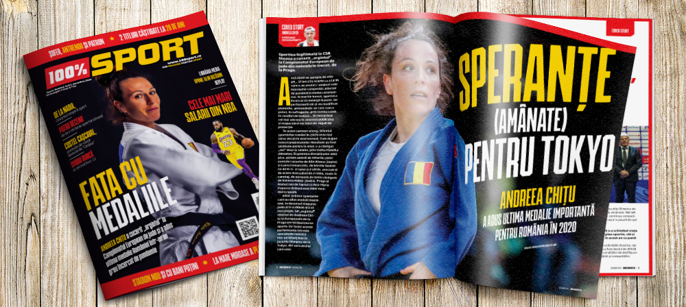 NUMĂRUL 47 AL REVISTEI 100% SPORT ROMÂNIA ESTE PE PIAȚĂ! Andreea Chițu, specialista României pe tatami