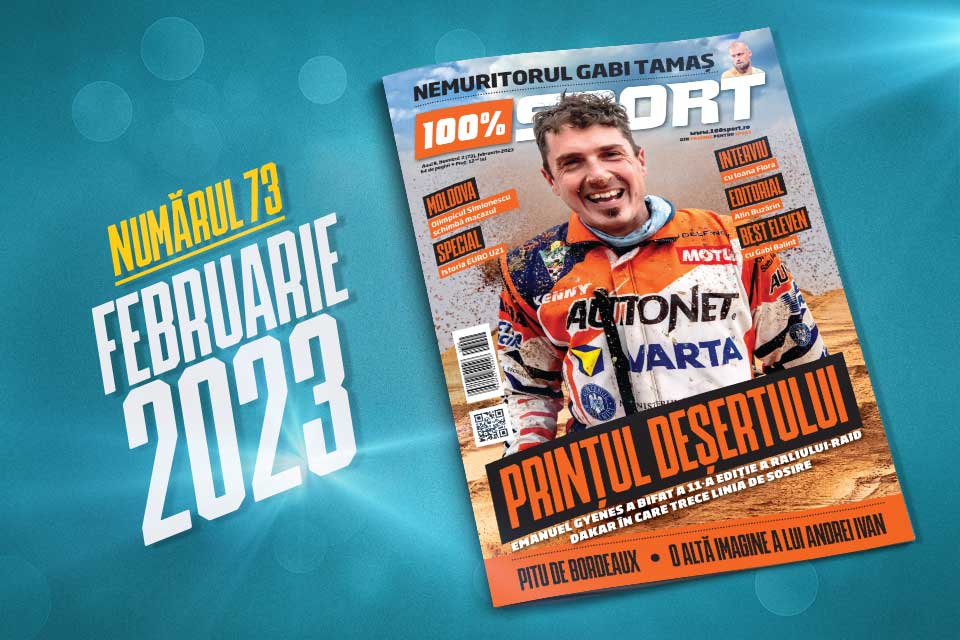 NUMĂRUL 73 (125) 100% SPORT ROMÂNIA ESTE PE PIAȚĂ! MANI GYENEȘ, PRINȚUL DEȘERTULUI
