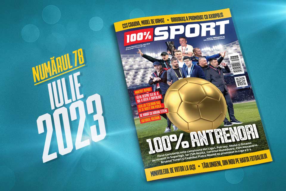 NUMĂRUL 78 (130) 100% SPORT ROMÂNIA ESTE PE PIAȚĂ! SUPERLATIVELE FOTBALULUI ROMÂNESC