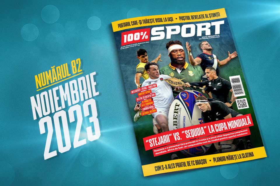NUMĂRUL 82 (134) 100% SPORT ROMÂNIA ESTE PE PIAȚĂ! DAVID vs. GOLIAT, adică rugby-ul nostru în fața rugby-ului de clasă mondială